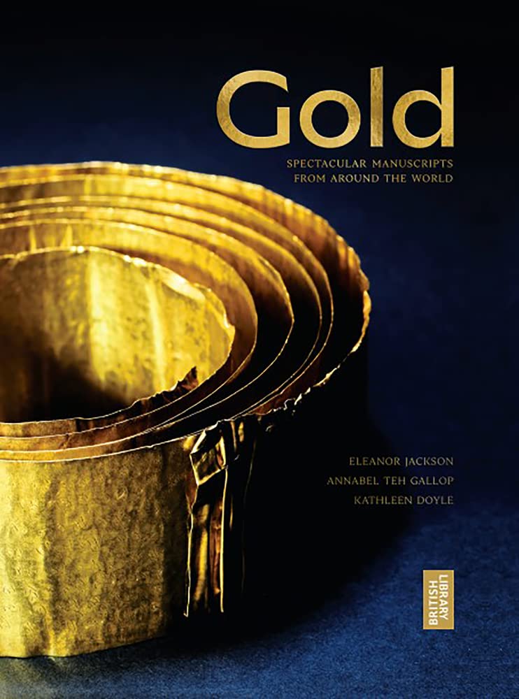 Gold: Highlights from the British Library Exhibition: The British Library Exhibition Book book