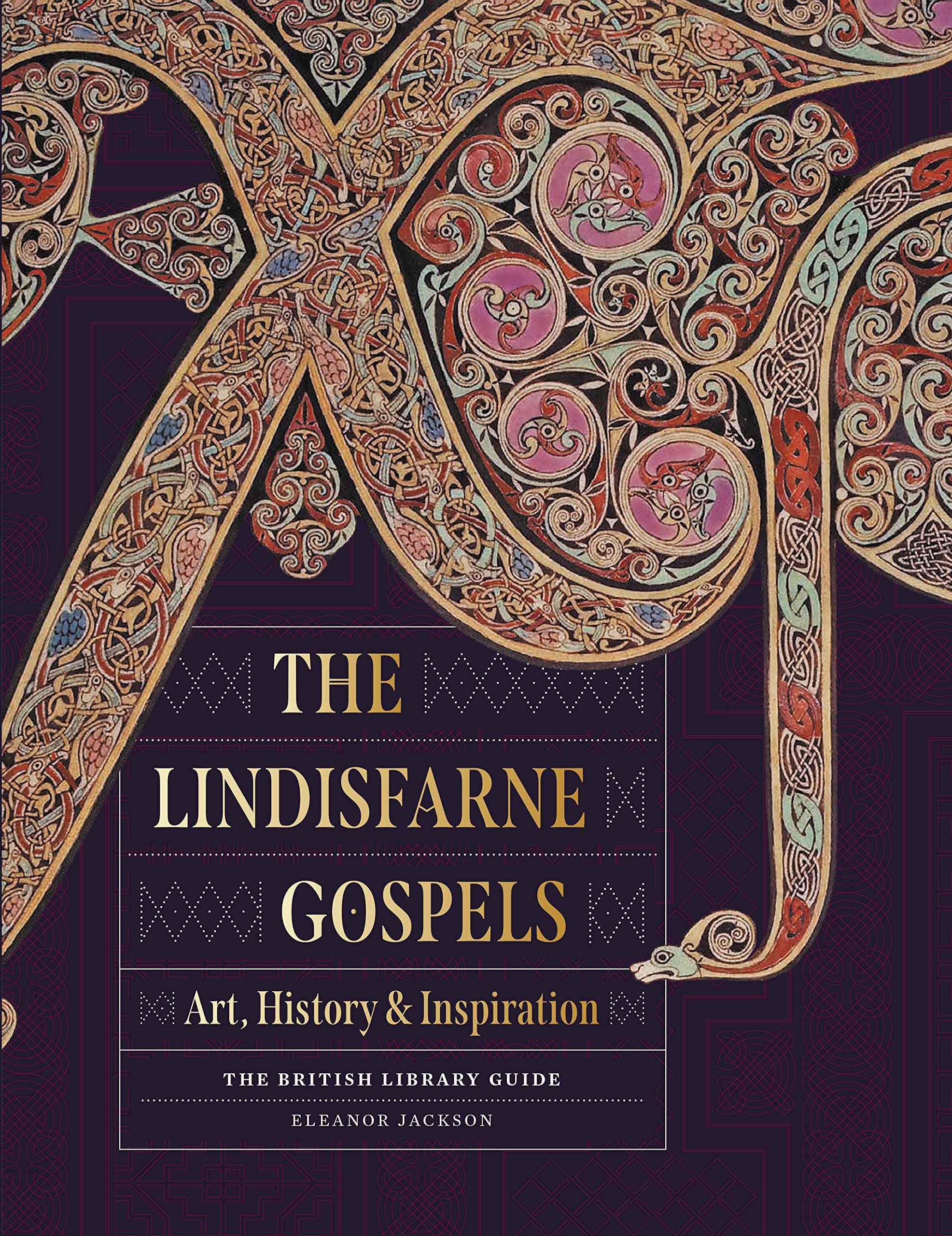 The Lindisfarne Gospels: Art, History & Inspiration (British Library Guide) Film, Art & Culture