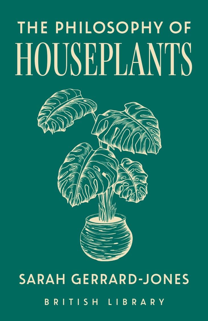 The Philosophy of Houseplants: A Potted Overview of Your Indoor Flora (British Library Philosophies, Band 17) Mathematics