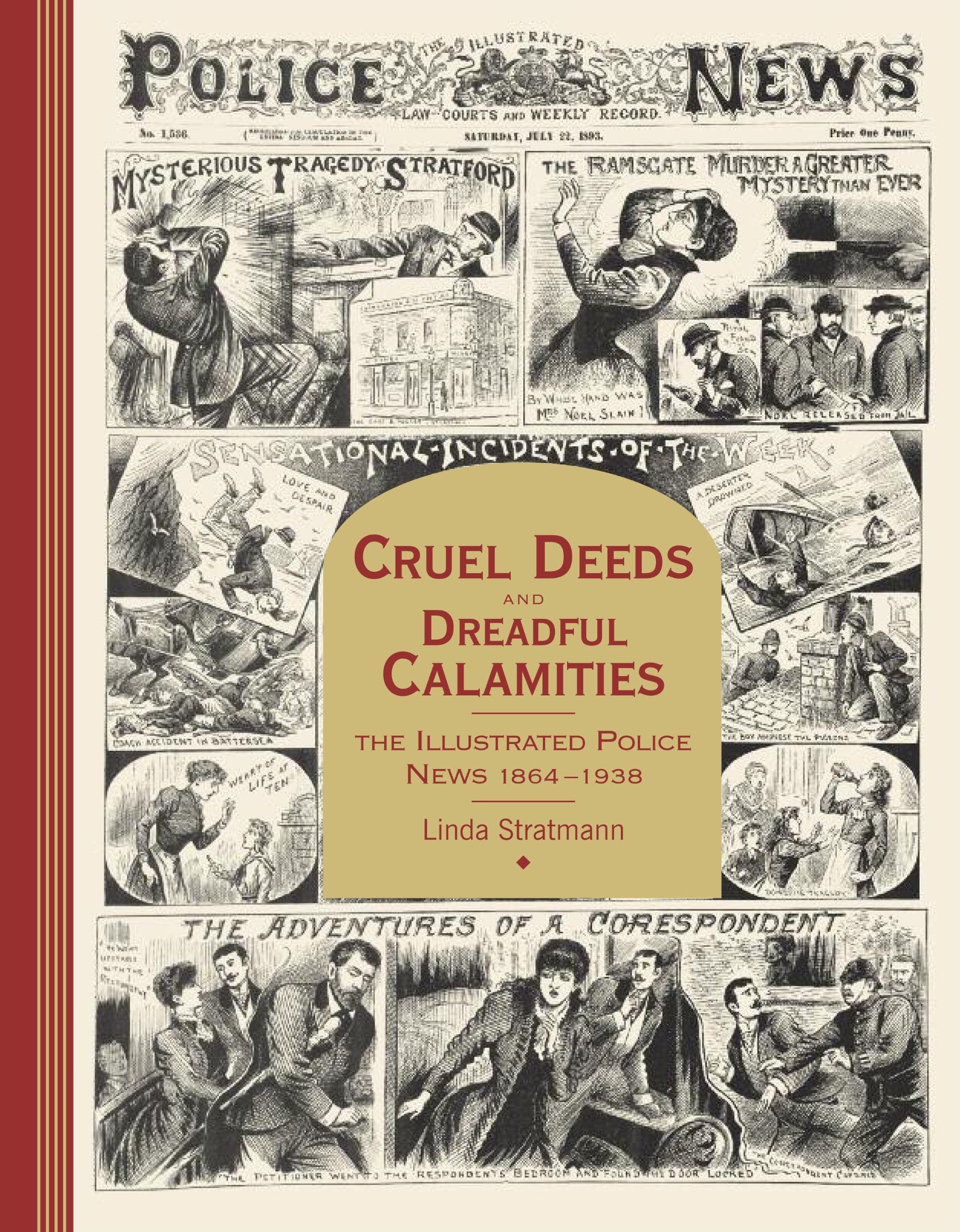 Cruel Deeds and Dreadful Calamities: The Illustrated Police News 1864-1938 Law