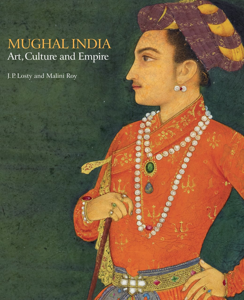 Mughal India: Art, Culture and Empire: Manuscrips and Paintings in the British Library Film, Art & Culture