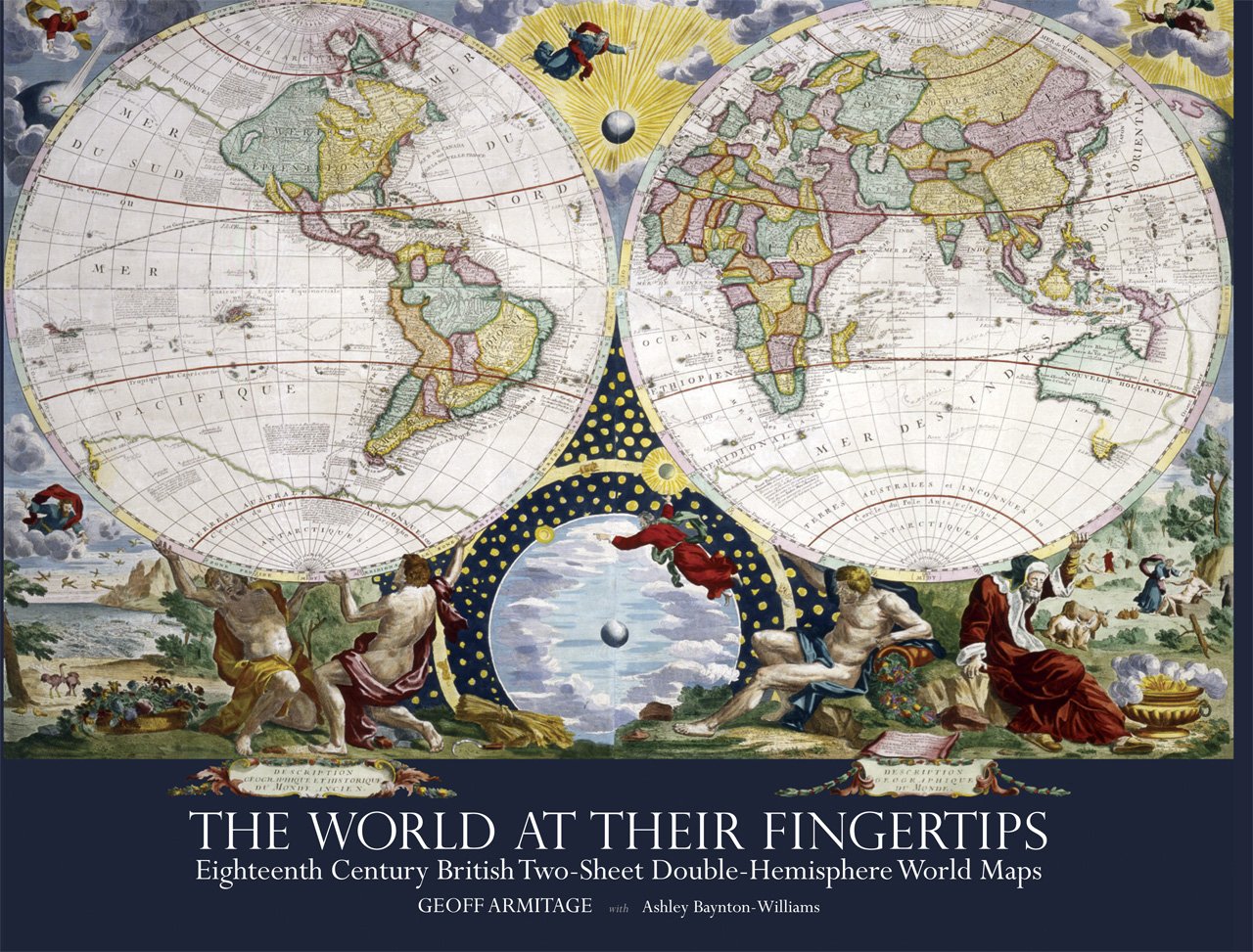 The World at Their Fingertips: Eighteenth-Century British Two-Sheet Double-Hemisphere World Maps Geology & Geography