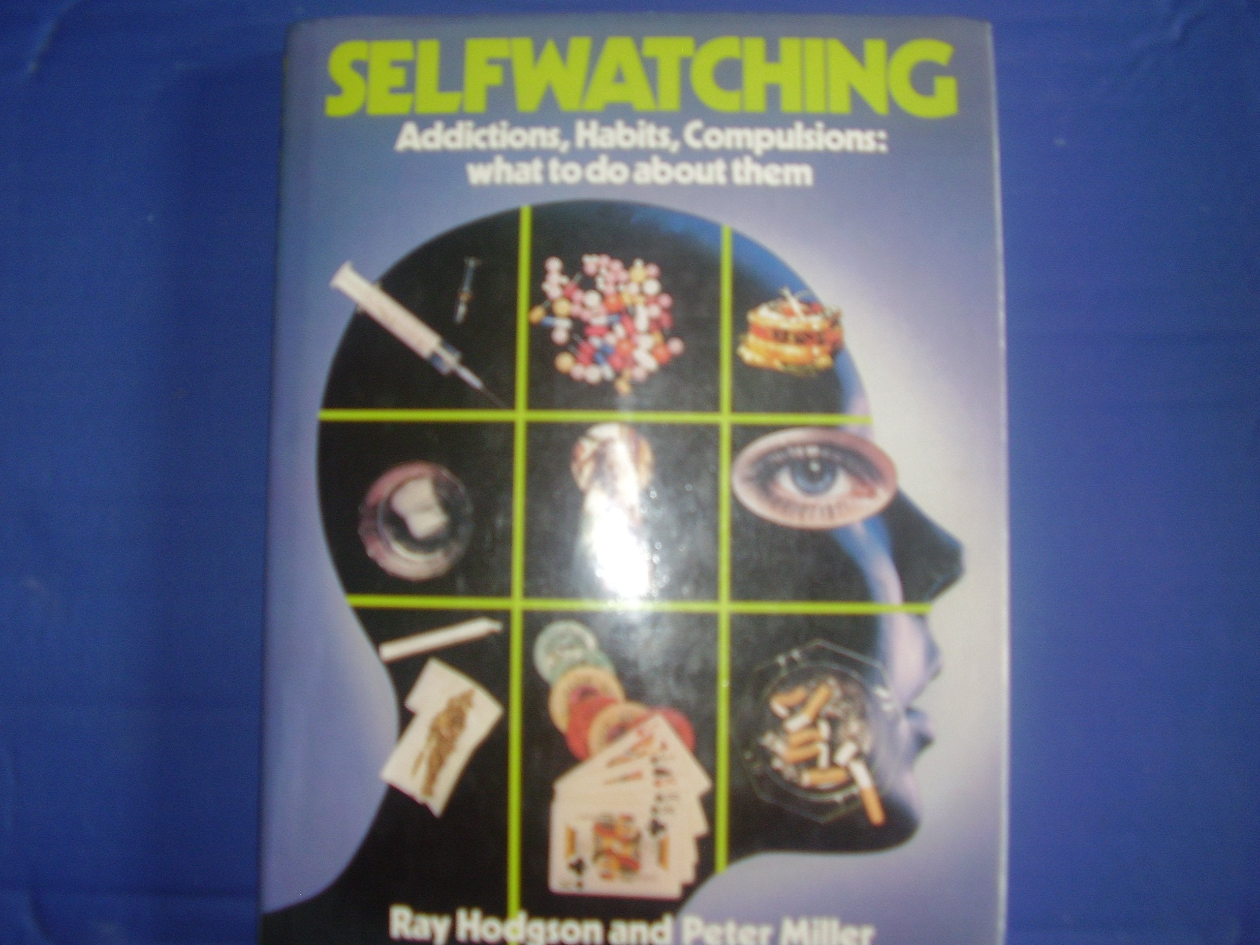 Self Watching: Addictions, Habits and Compulsions and What to Do About Them book
