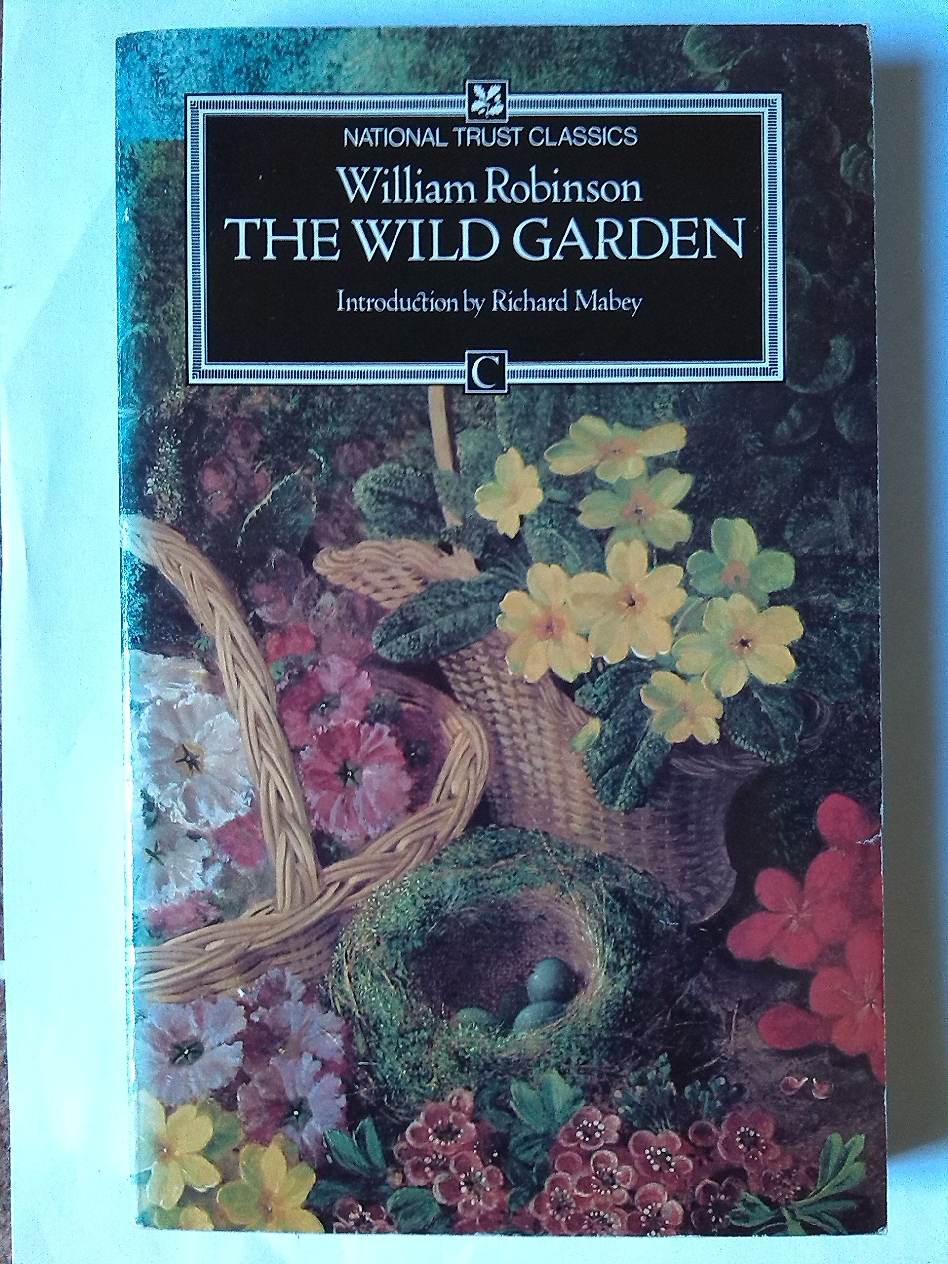 The Wild Garden or the Naturalization and Natural Grouping of Hardy Exotic Plants With a Chapter on the Garden of British Wild Flowers (Traveller's S.) Garden & Plants
