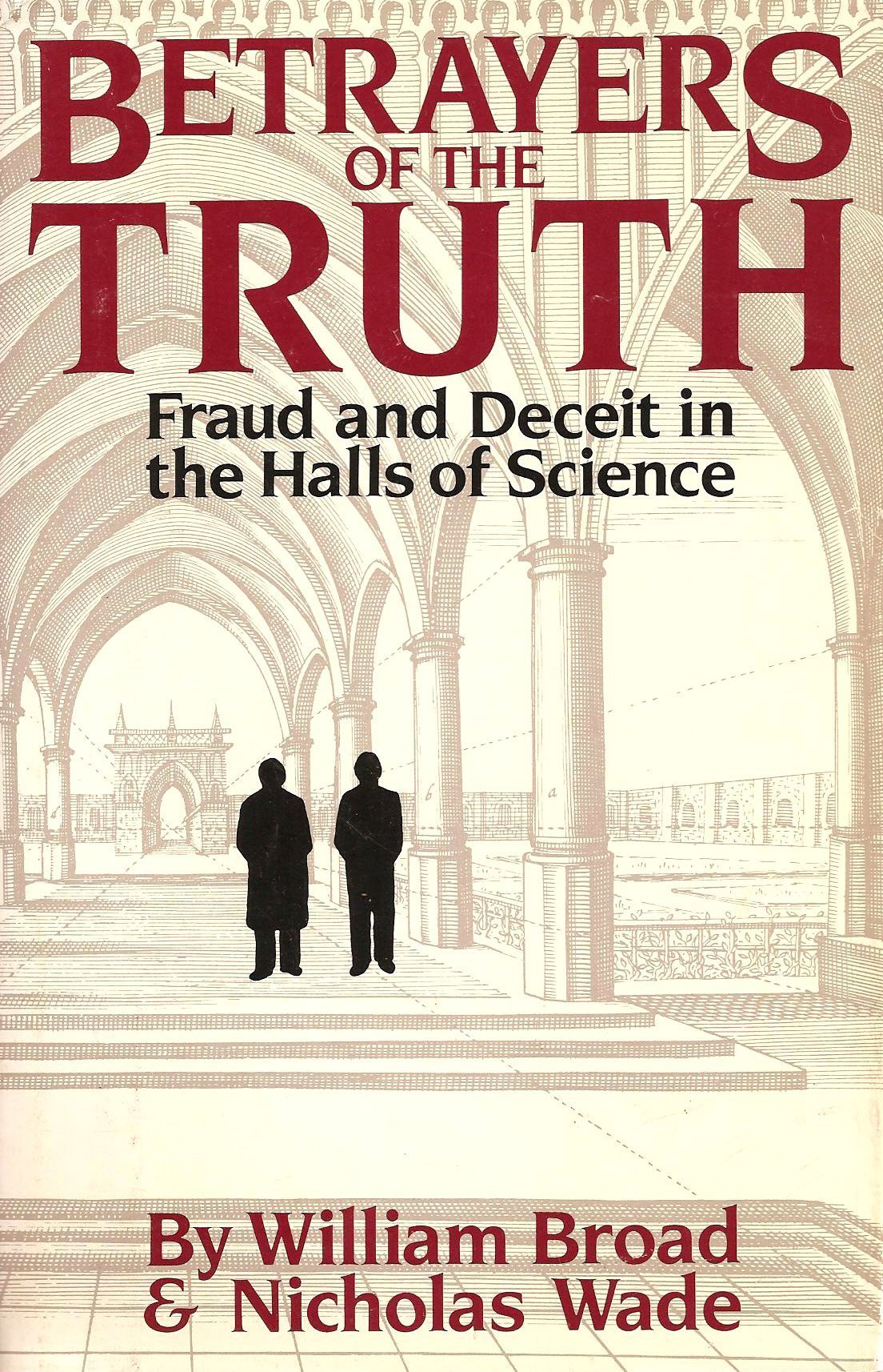 Betrayers of the Truth: Fraud and Deceit in the Halls of Science book