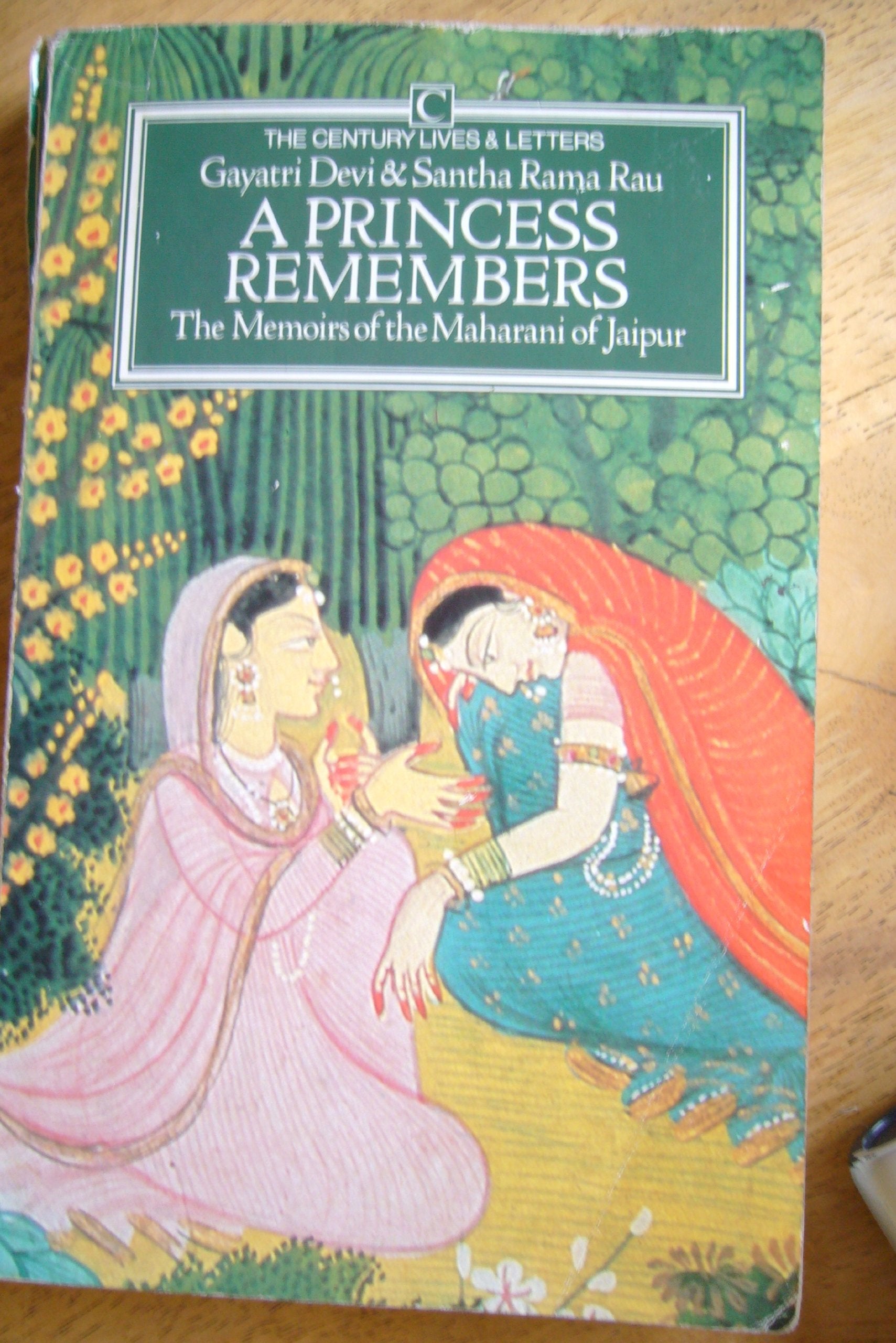 A Princess Remembers: Memoirs of the Maharani of Jaipur (Century Lives & Letters series) Memories