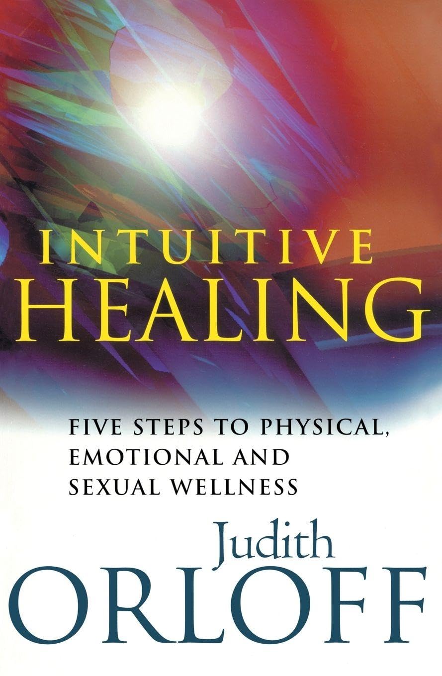 Intuitive Healing: Five steps to physical, emotional and sexual wellness Business, Finance & Career