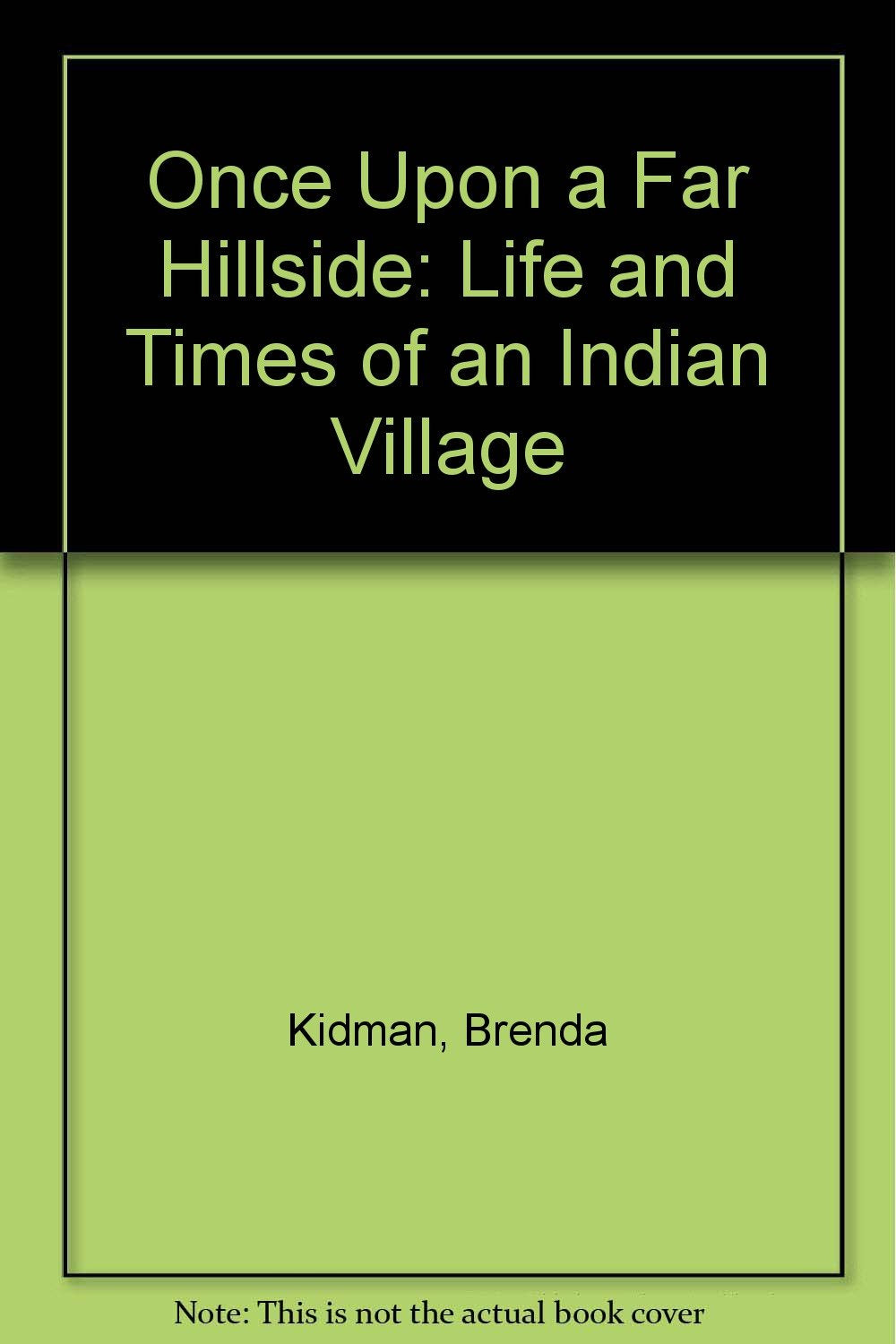 Once upon a Far Hillside: The Life and Times of an Indian Village Politics & History