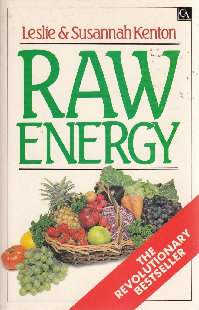 Raw Energy: Eat Your Way to Radiant Health Health, Nutrition & Fitness