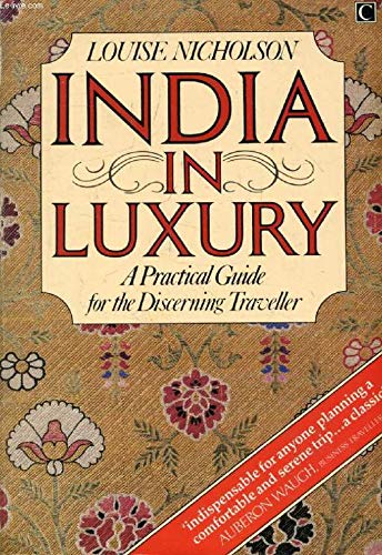 India in Luxury: A Practical Guide for the Discerning Traveller Leisure, Home & Garden