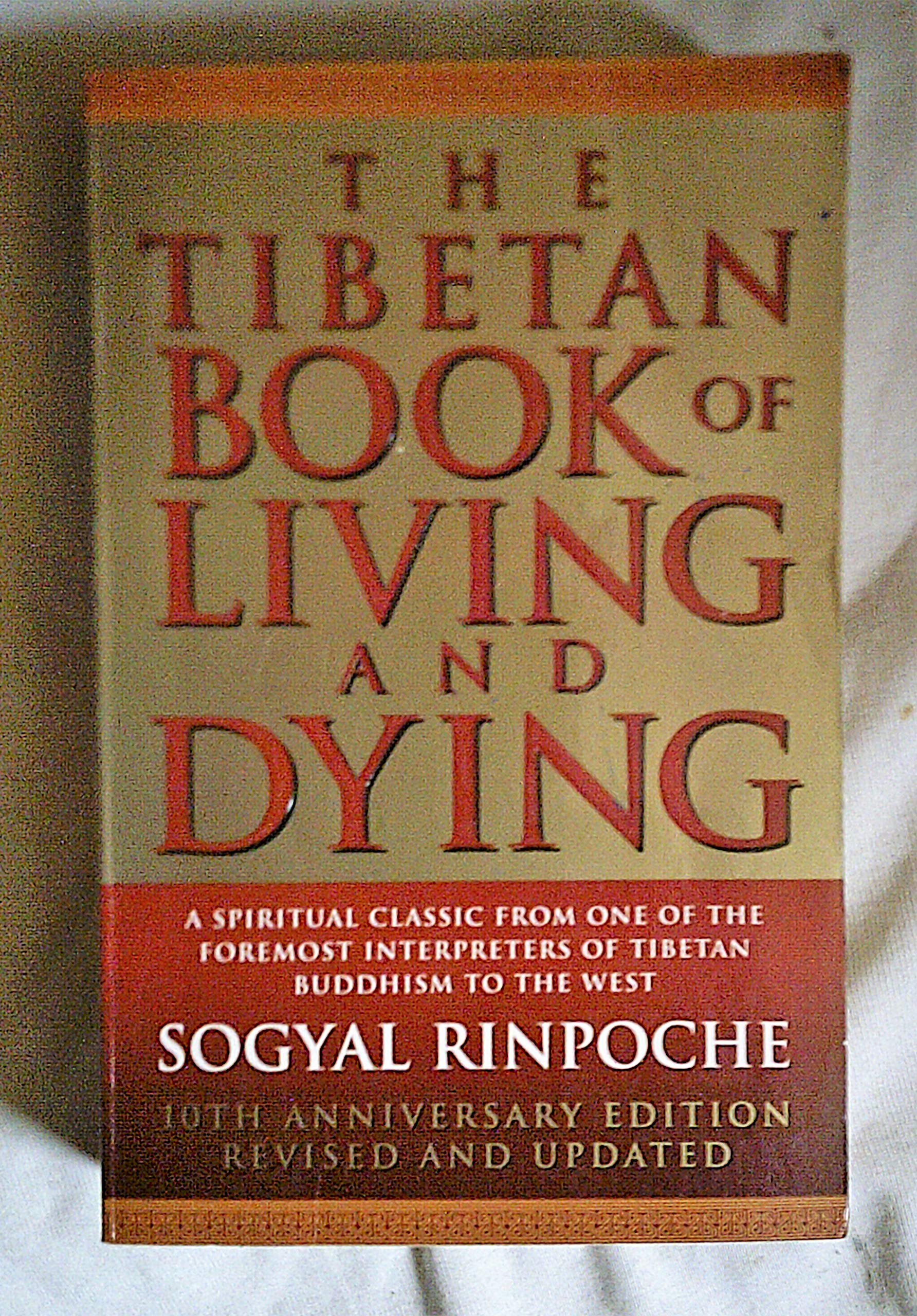 The Tibetan Book of Living and Dying: A Spiritual Classic from One of the Foremost Interpreters of Tibetan Buddhism to the West Death & Mourning