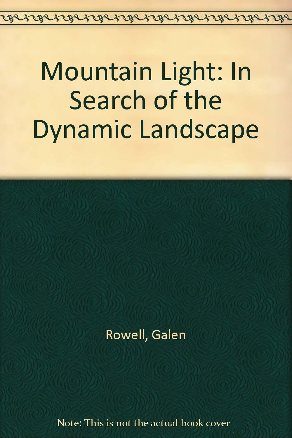 Mountain Light: In Search of the Dynamic Landscape Photography