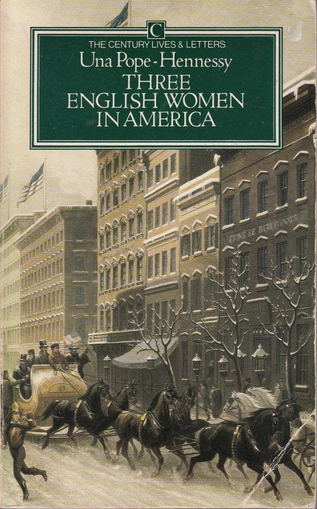 Three English Women Visit America (The Century lives & letters) Politics & History