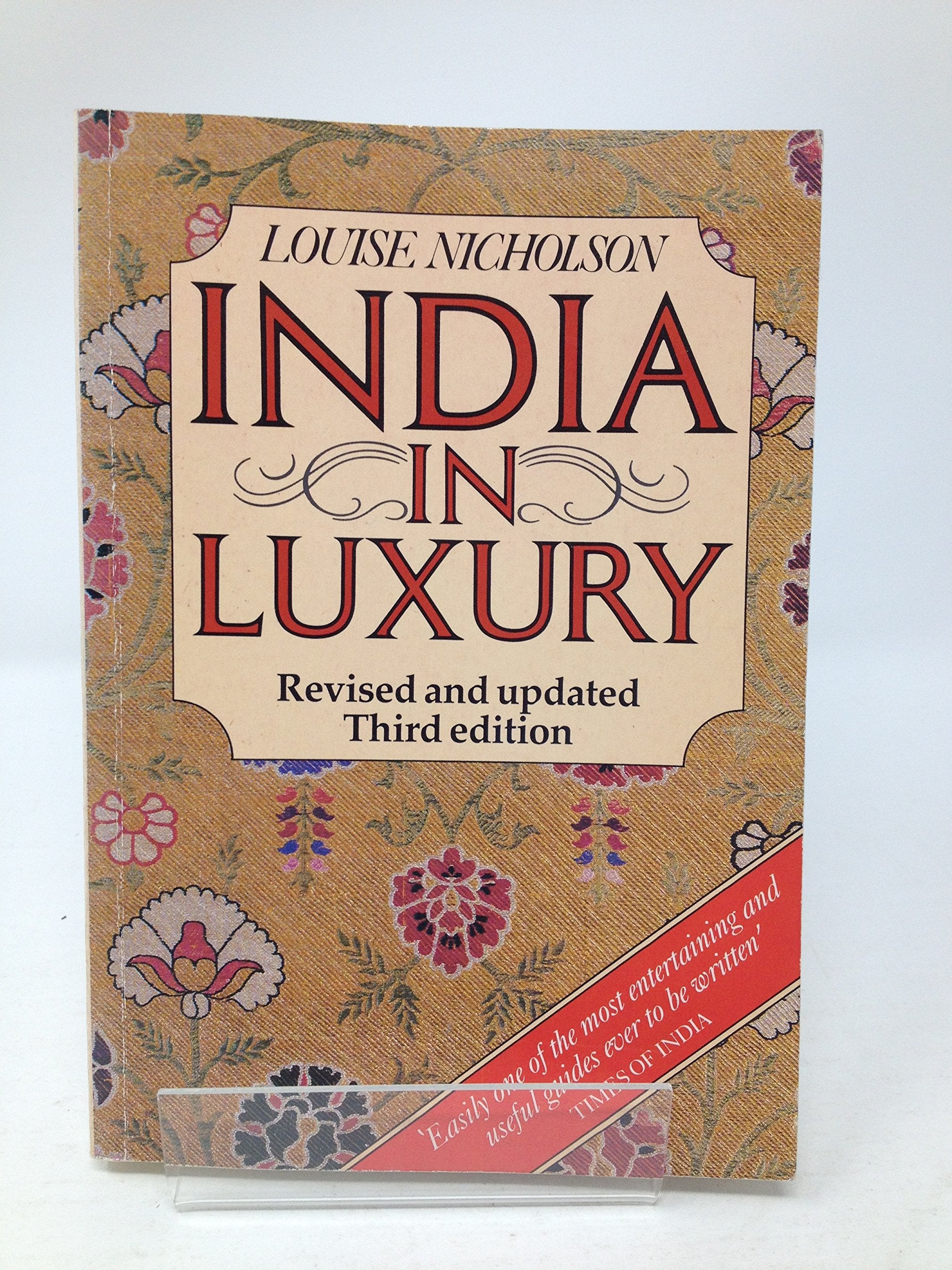 India in Luxury: A Practical Guide for the Discerning Traveller Leisure, Home & Garden