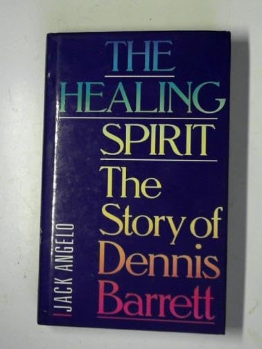 The Healing Spirit: Story of Dennis Barrett Memories