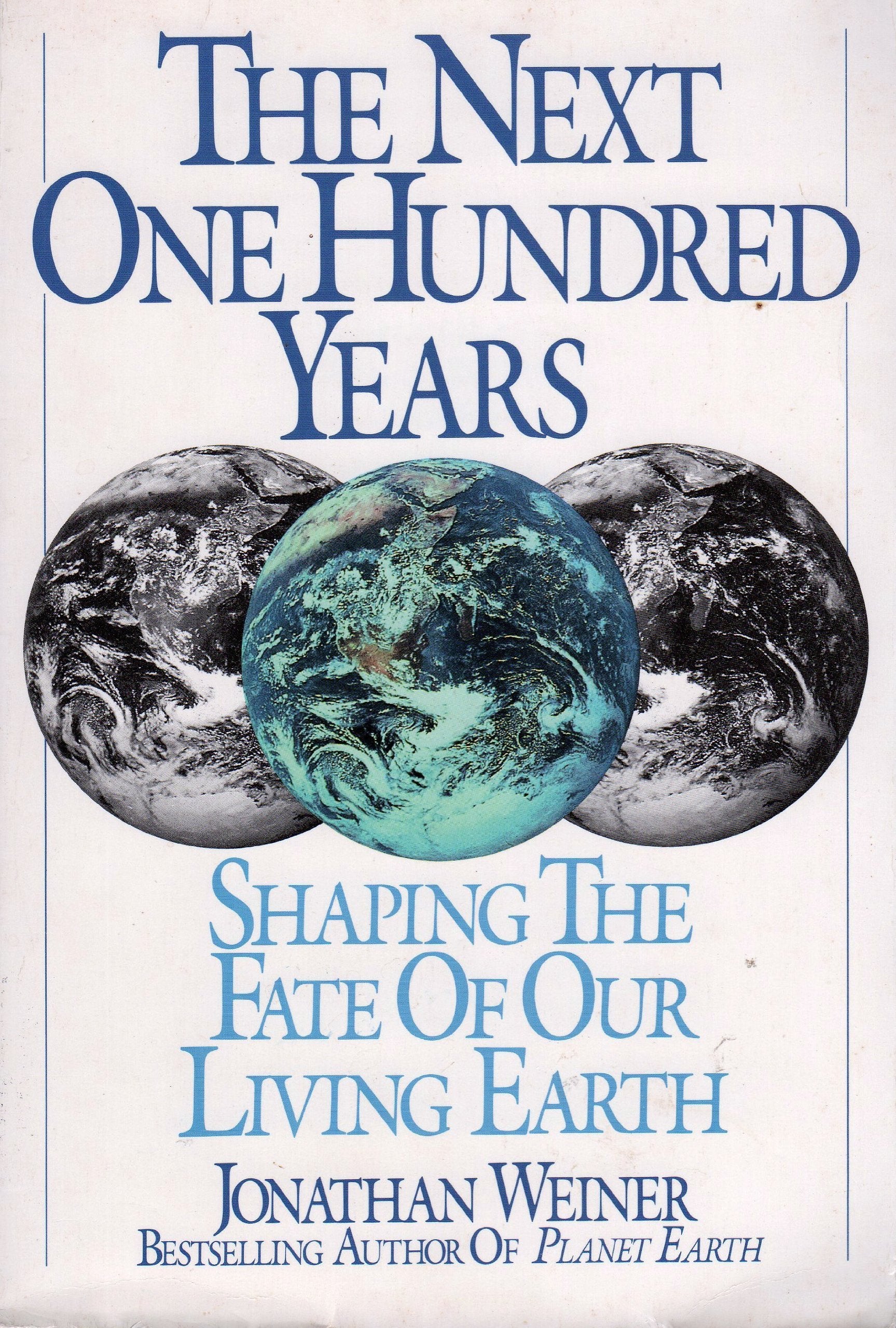The Next One Hundred Years: Shaping the Fate of Our Living Earth book