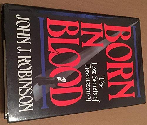 Born in Blood: Lost Secrets of Freemasonry book
