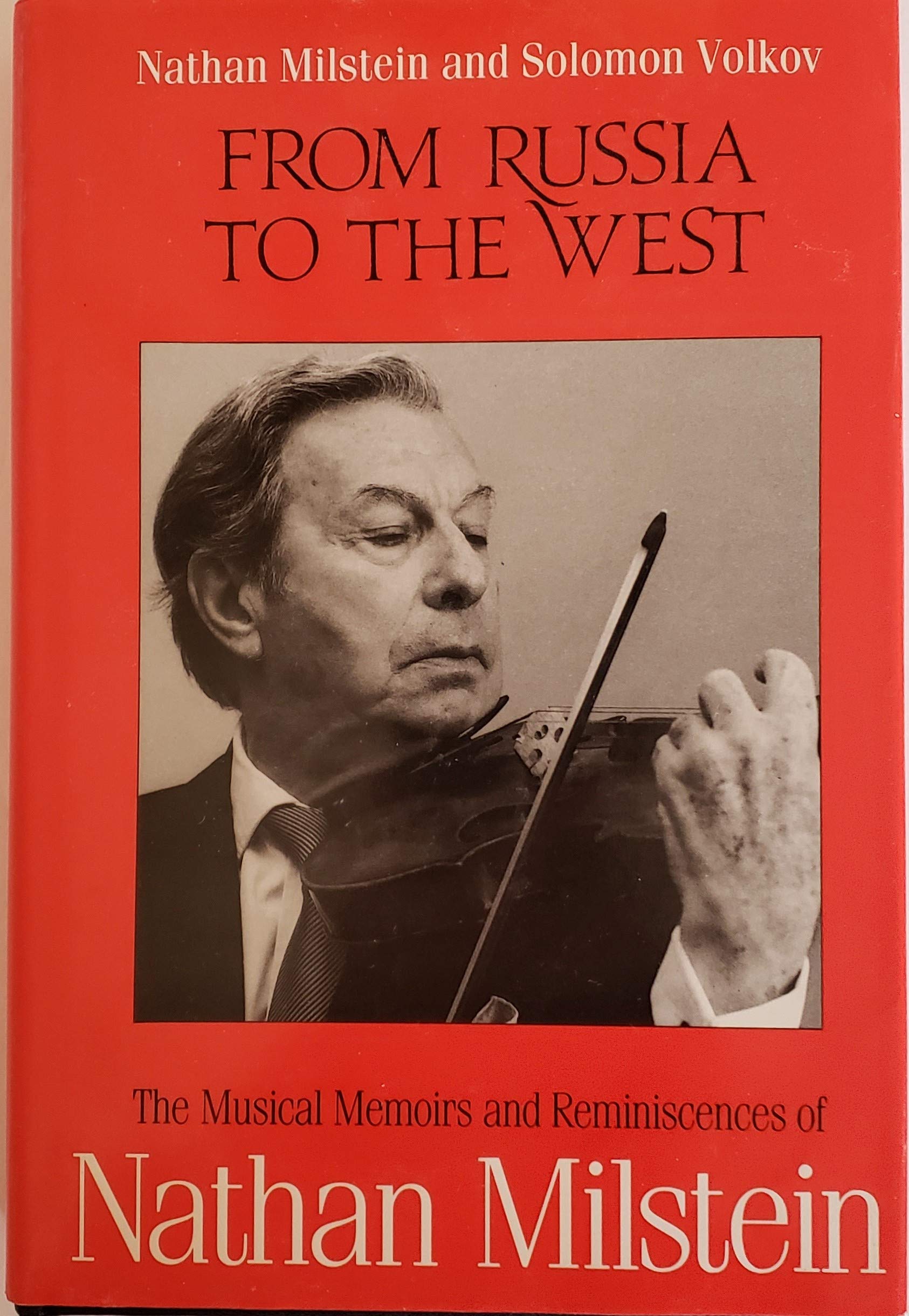 From Russia to the West: Musical Memoirs and Reminiscences of Nathan Milstein Books