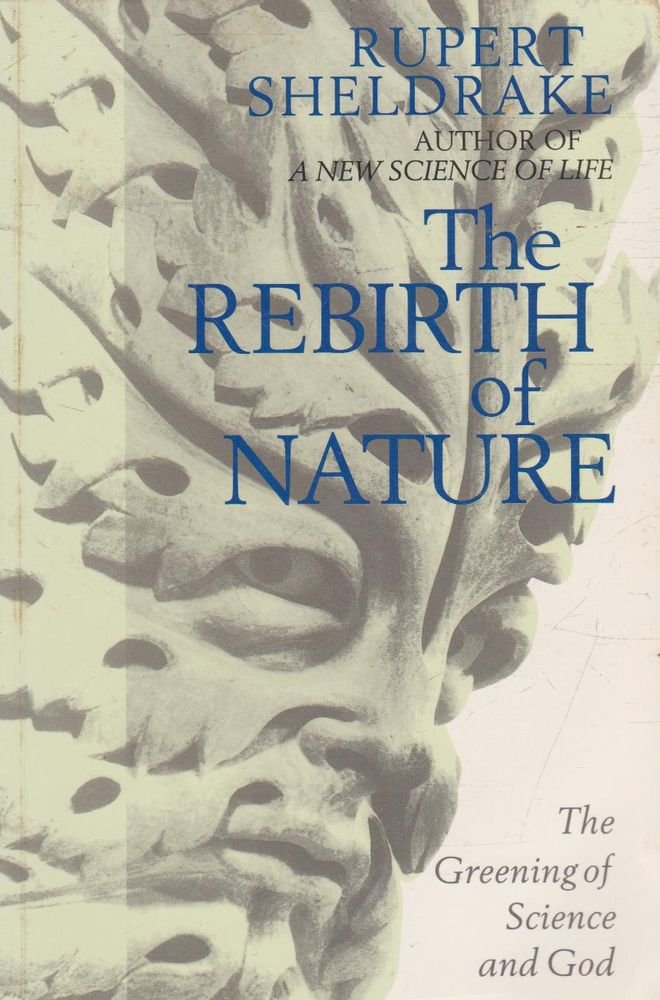 The Rebirth of Nature: Greening of Science and God Natural Sciences