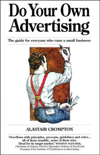 Do Your Own Advertising: The Guide for Everyone Who Runs a Small Business Business, Finance & Career