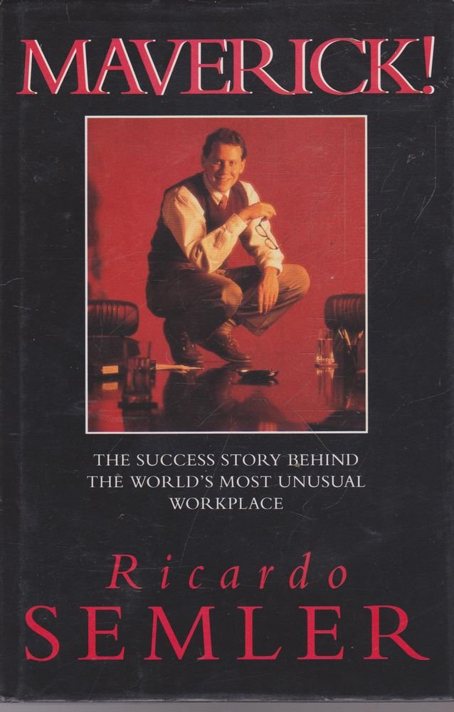 Maverick: The Success Story Behind the World's Most Unusual Workplace book