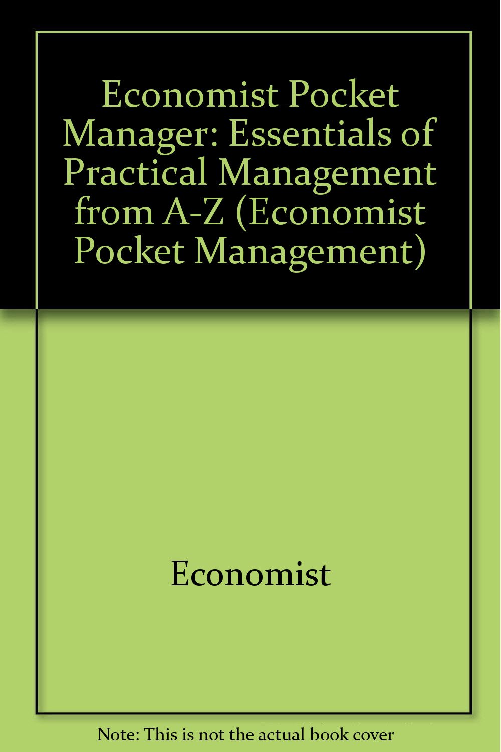 "Economist" Pocket Manager: Essentials of Practical Management from A-Z (Economist Pocket Management S.) Business, Finance & Career