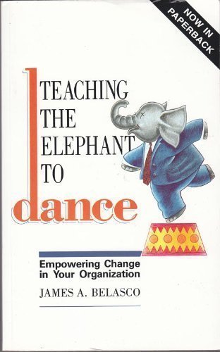 Teaching the Elephant to Dance: Empowering Change in Your Organisation Business, Finance & Career