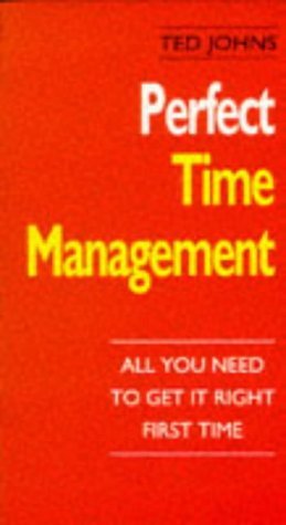 Perfect Time Management: All You Need to Get it Right First Time book