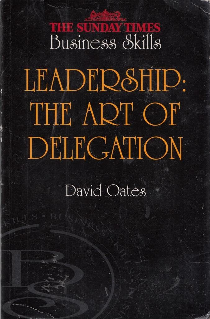 Leadership: The Art of Delegation book