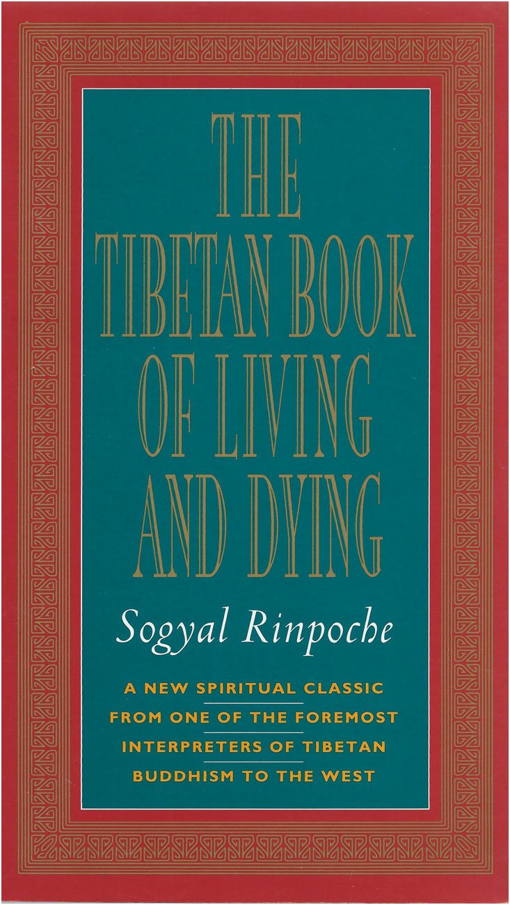 The Tibetan Book of Living and Dying: A New Spiritual Classic from one of the Foremost Interpreters of Tibetan Buddhism to the West. Ed. by Patrick Gaffney and Andrew Harvey Death & Mourning