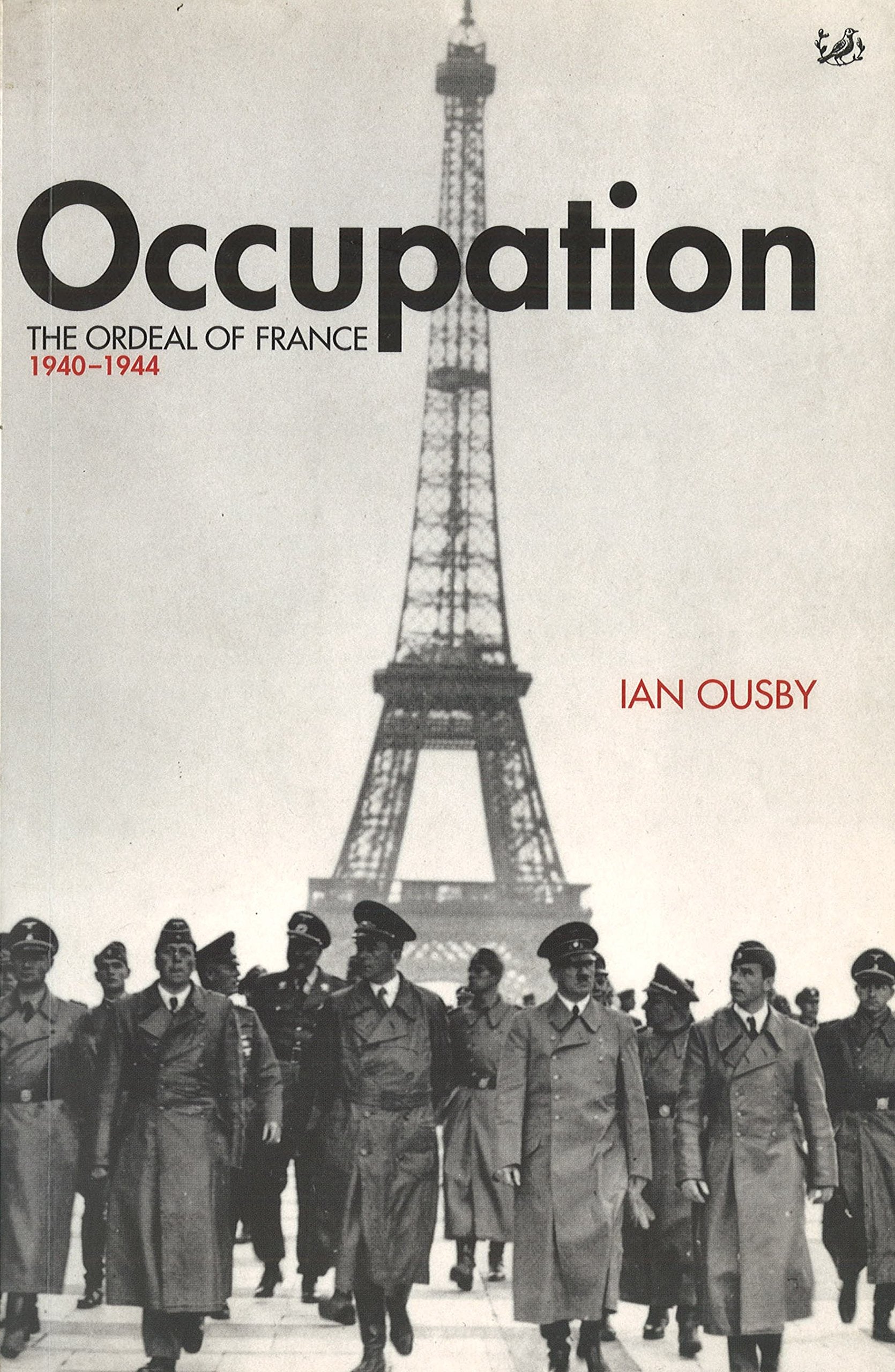 Occupation: The Ordeal of France 1940-1944 Politics & History