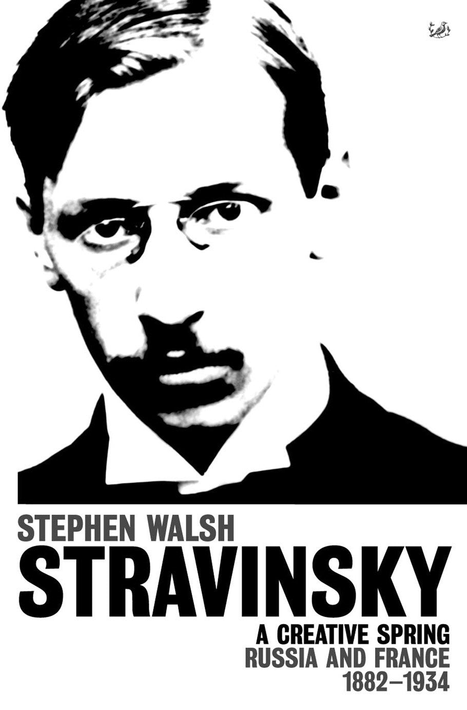 Stravinsky (Volume 1): A Creative Spring: Russia and France 1882 - 1934 Books