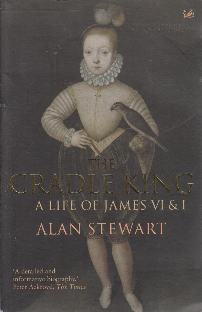 The Cradle King: A Life of James VI & I book