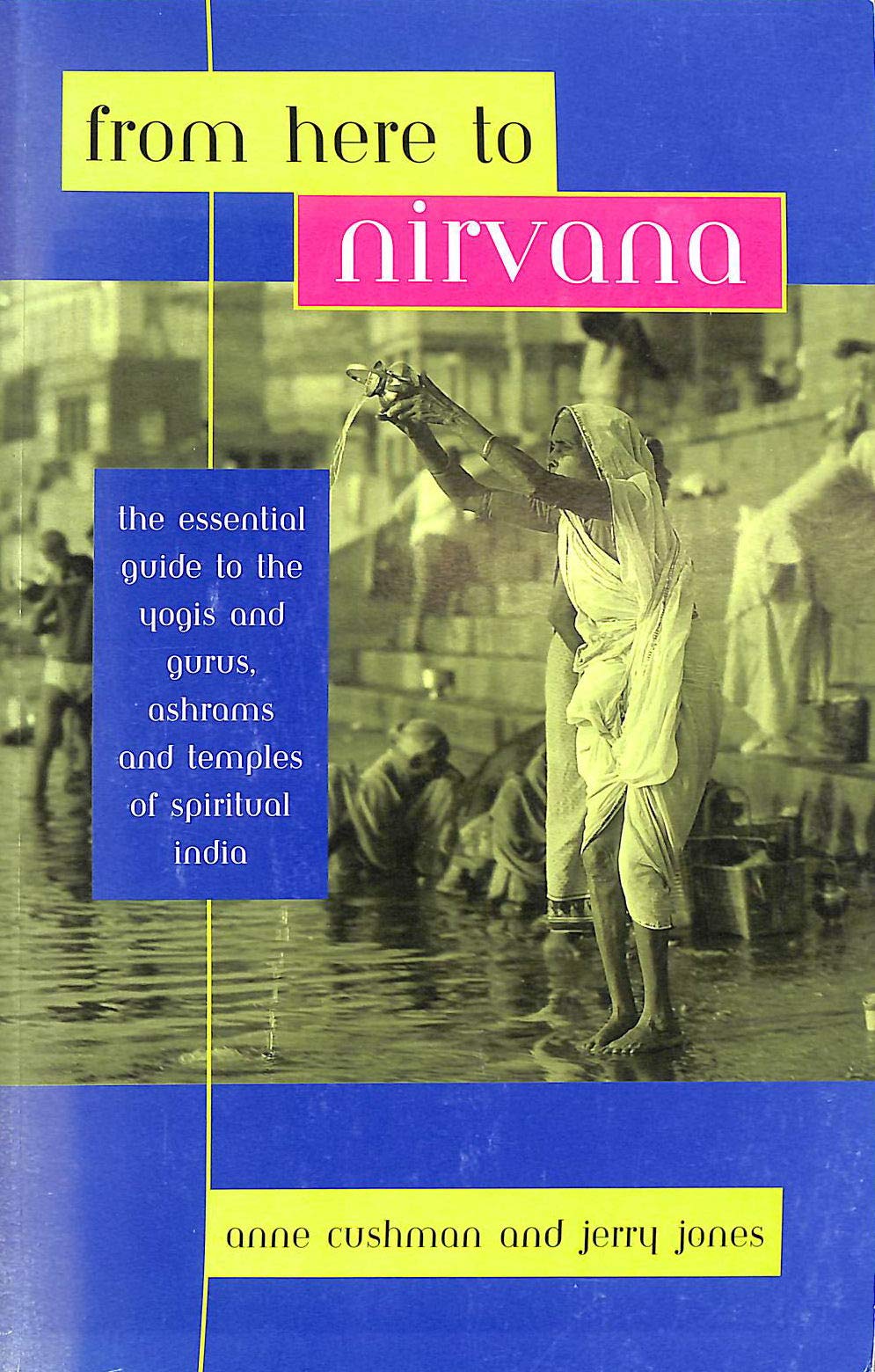 From Here to Nirvana: Essential Guide to the Yogis and Gurus, Ashrams and Temples of Spiritual India Leisure, Home & Garden