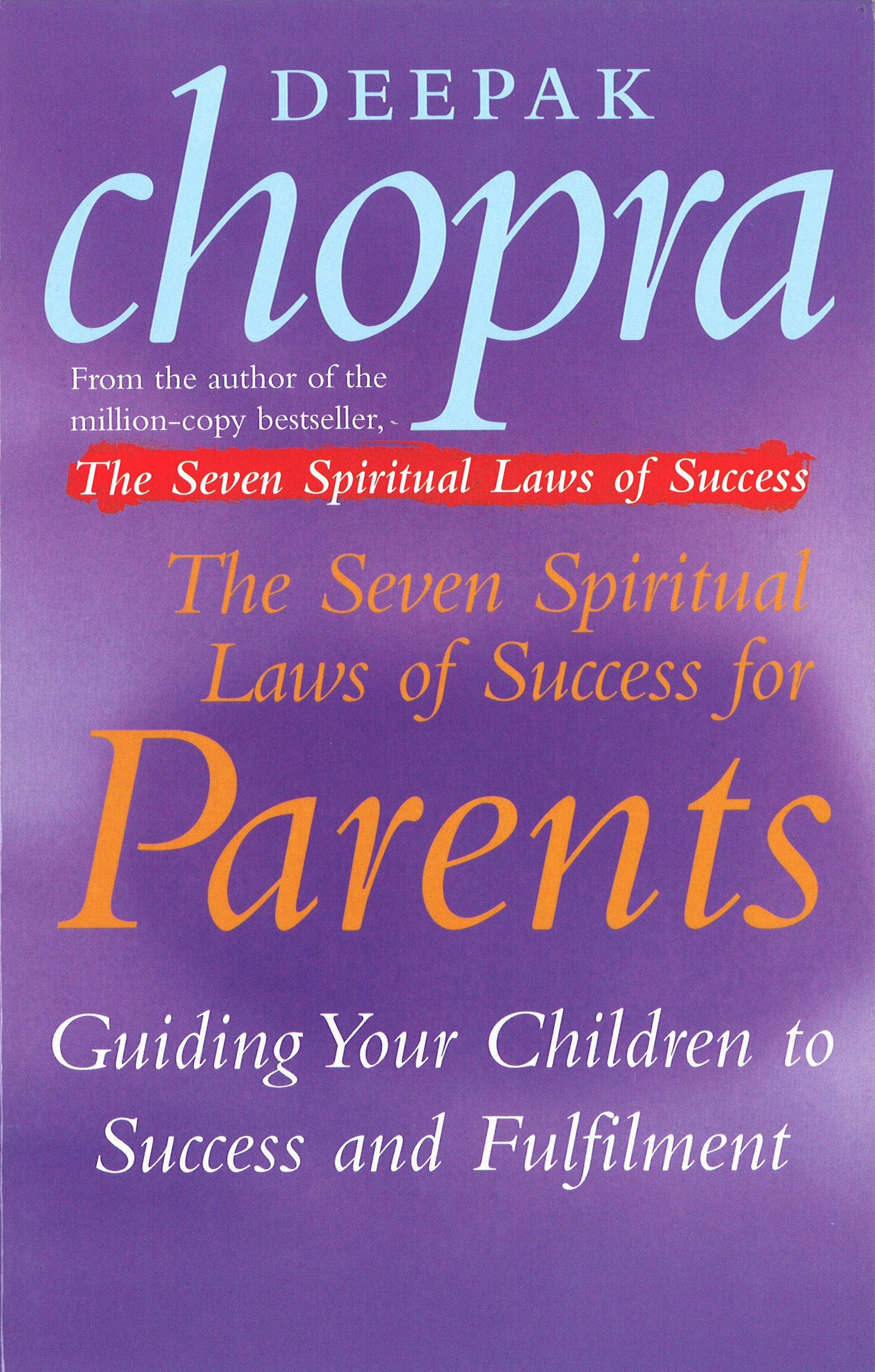The Seven Spiritual Laws Of Success For Parents: Guiding your Children to success and Fulfilment Philosophy