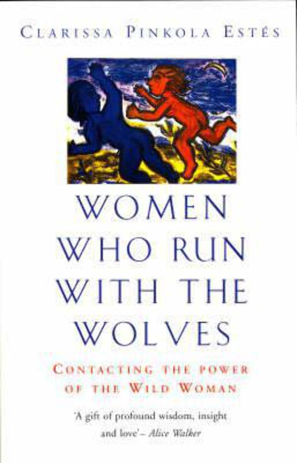 Women Who Run with the Wolves: Contacting the Power of the Wild Woman Books
