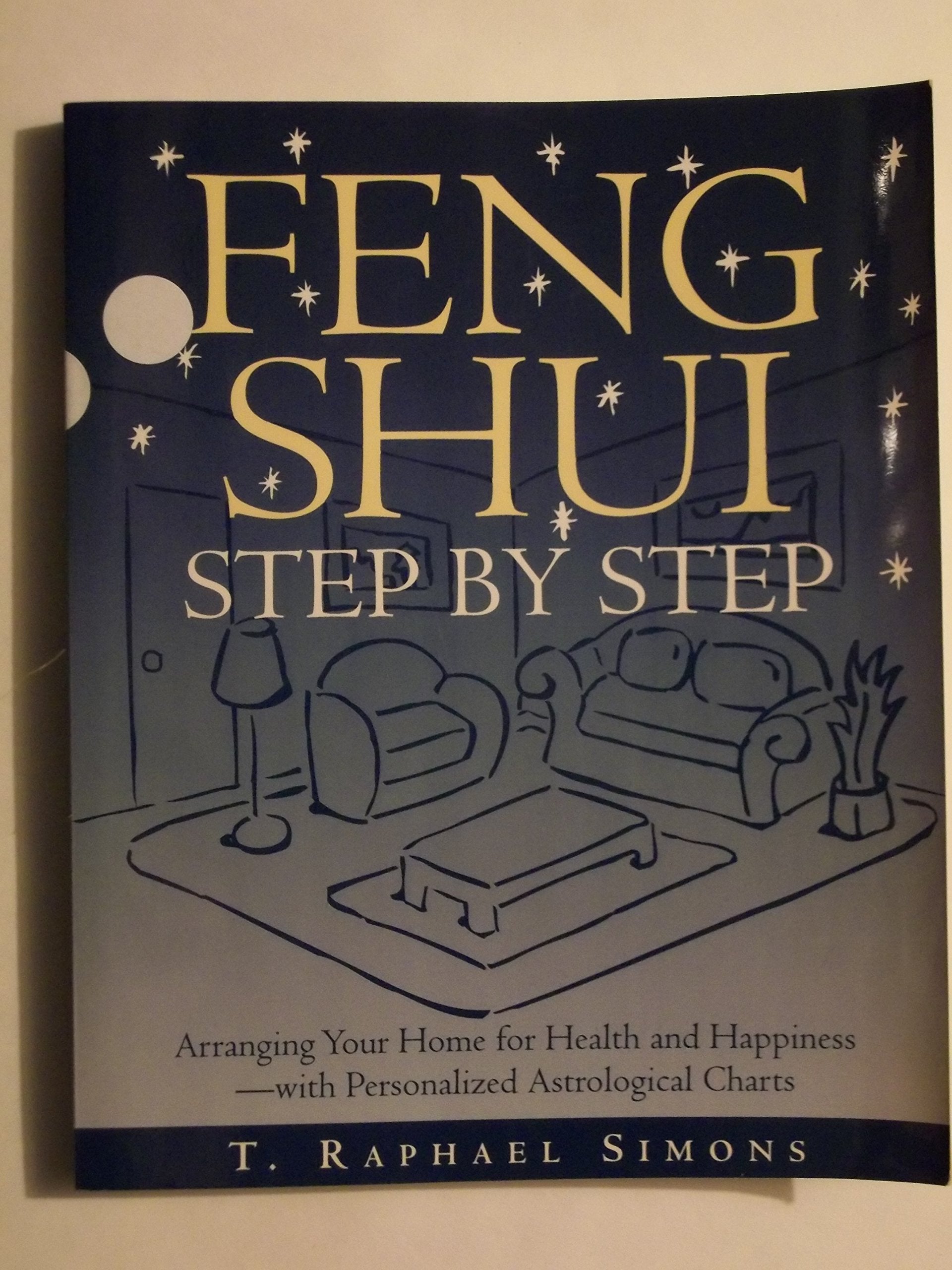 Feng Shui Step By Step: Arranging Your Home for Health and Happiness - With Personalized Astological Charts Hobbies & Crafts