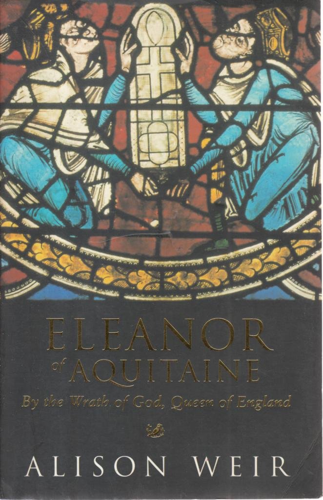 Eleanor Of Aquitaine: By the Wrath of God, Queen of England Memories