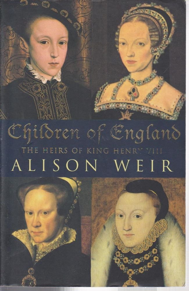 Children of England. The Heirs of King Henry VIII 1547 - 1558 Reference Books
