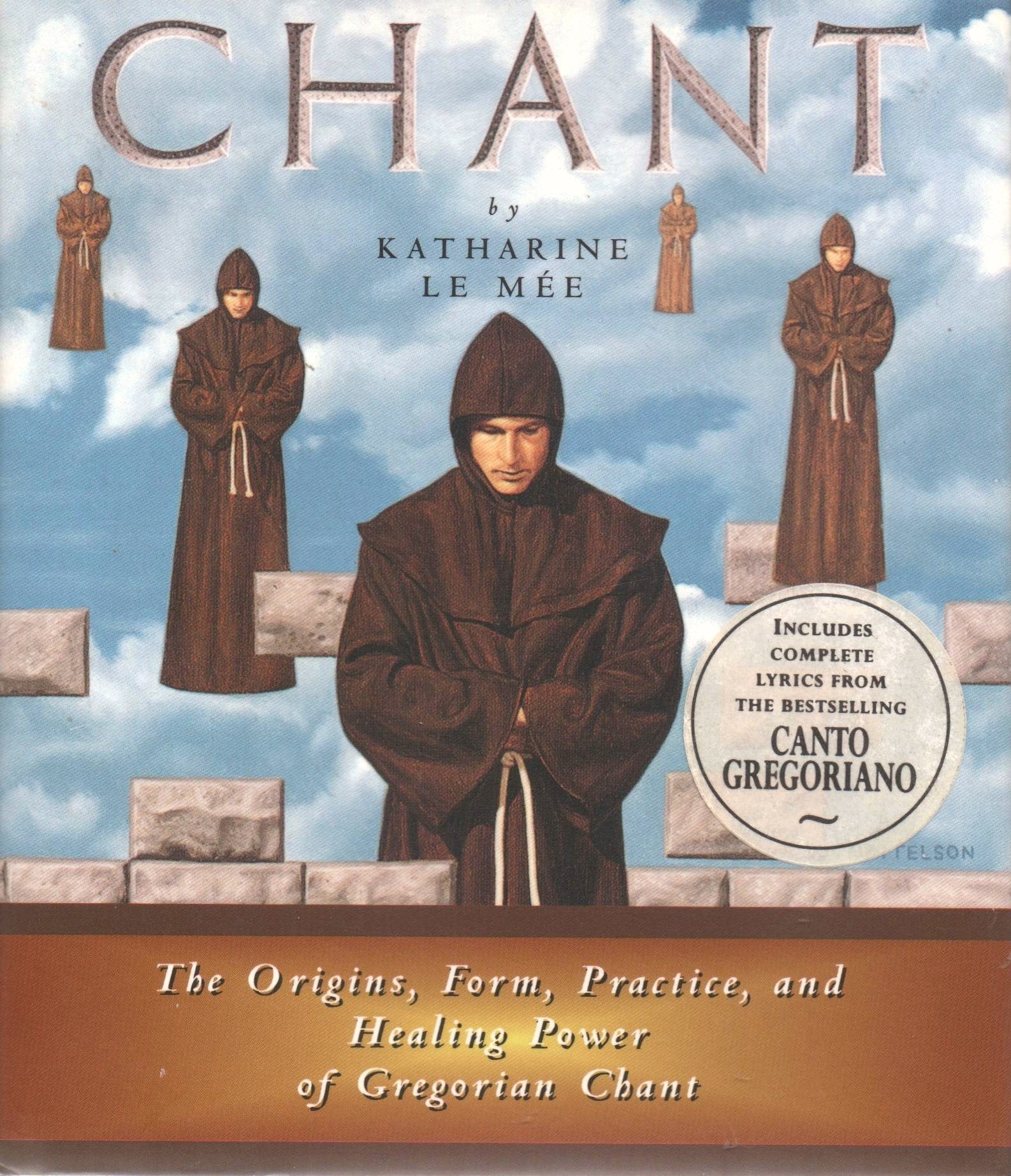 Chant: Origins, Form, Practice and Healing Power of Gregorian Chant Arts & Music