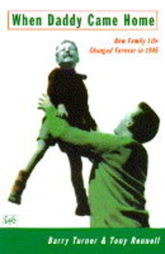 When Daddy Came Home: How Family Life Changed For Ever in 1945 Books