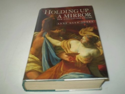 Holding Up a Mirror: How Civilizations Decline book