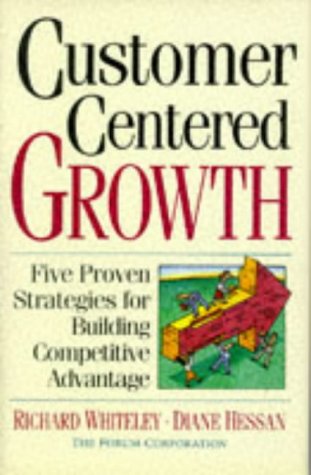 Customer Centered Growth: Five Proven Strategies for Building Competitive Advantage (Century business) Business, Finance & Career