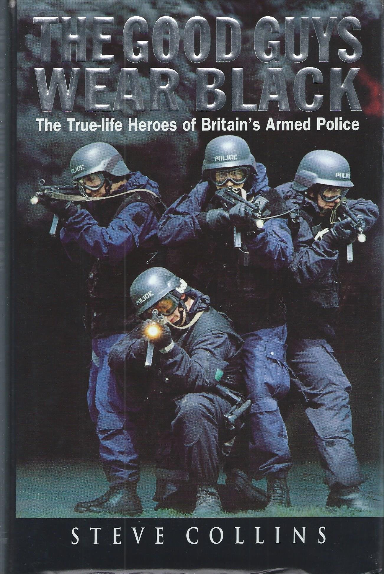 The Good Guys Wear Black: Real-life Heroes of the Police's Rapid-response Firearms Unit Social Sciences