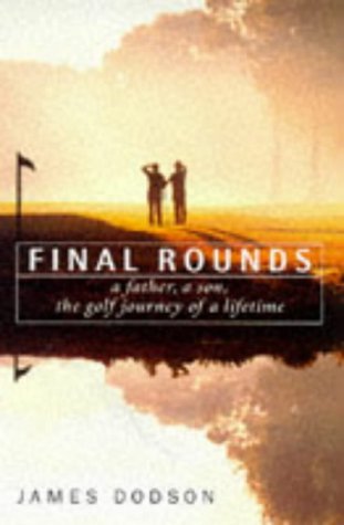 Final Rounds: A Father, a Son, the Golf Journey of a Lifetime Sports