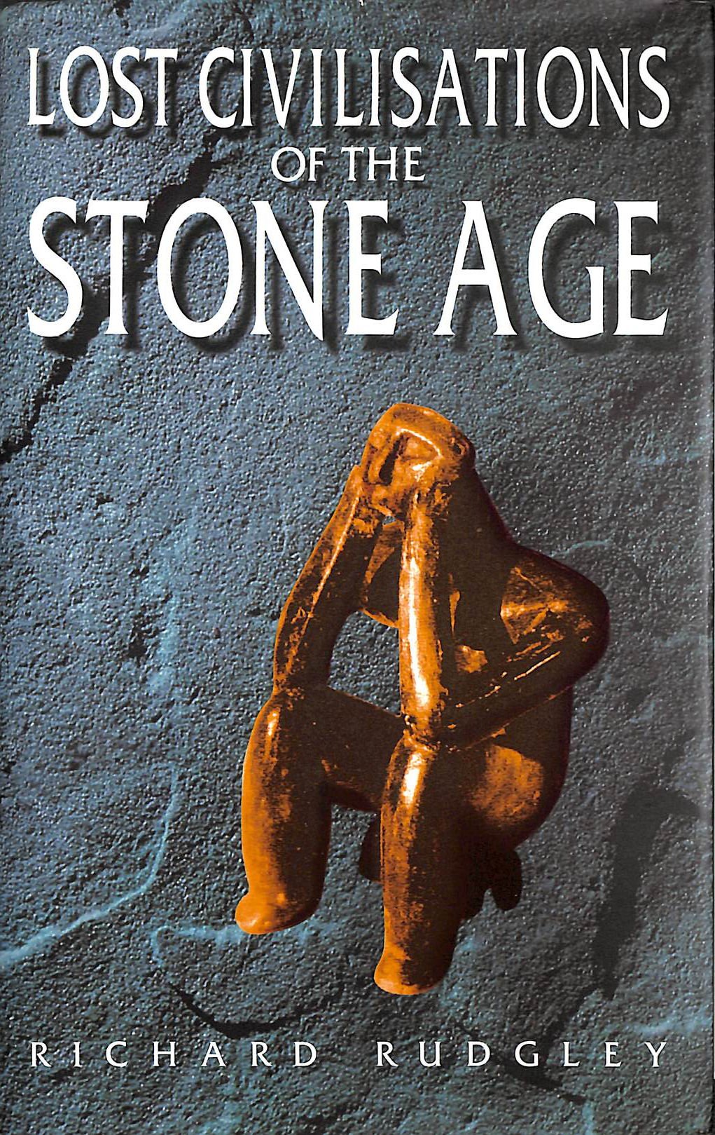 The Lost Civilisations of the Stone Age: A Journey Back to Our Cultural Origins Social Sciences