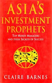 Asia's Investment Prophets: Top Money Managers and Their Secrets of Success (Century business) Business, Finance & Career