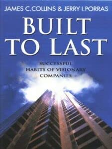 Built to Last: Successful Habits of Visionary Companies (Century business) Business, Finance & Career