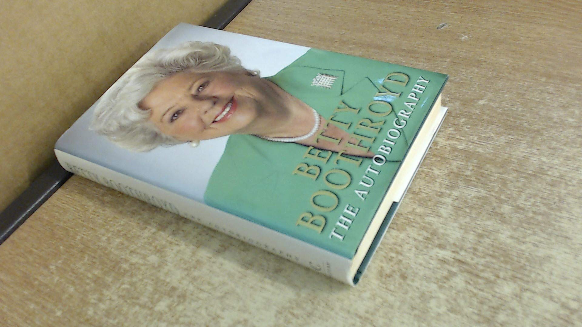 Betty Boothroyd: The Autobiography Memories