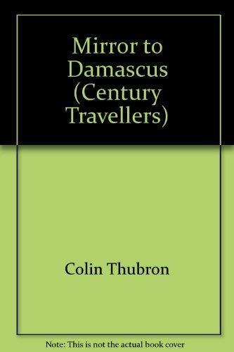 Mirror to Damascus (Century Travellers) Politics & History